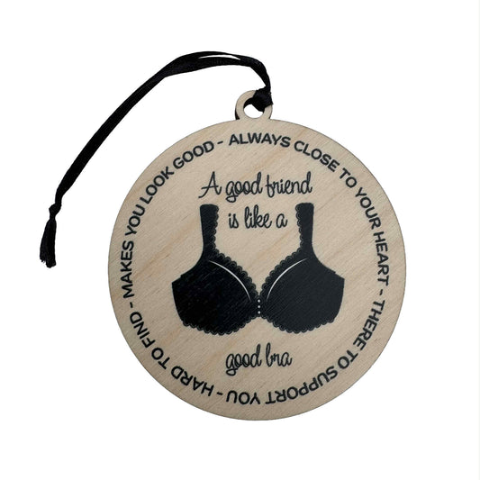 A Good Friend Is Like A Bra | Ornament