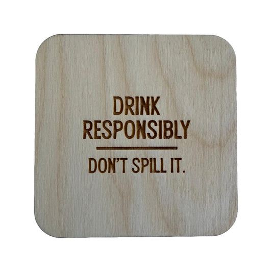 Drink Responsibly | Wood Coaster