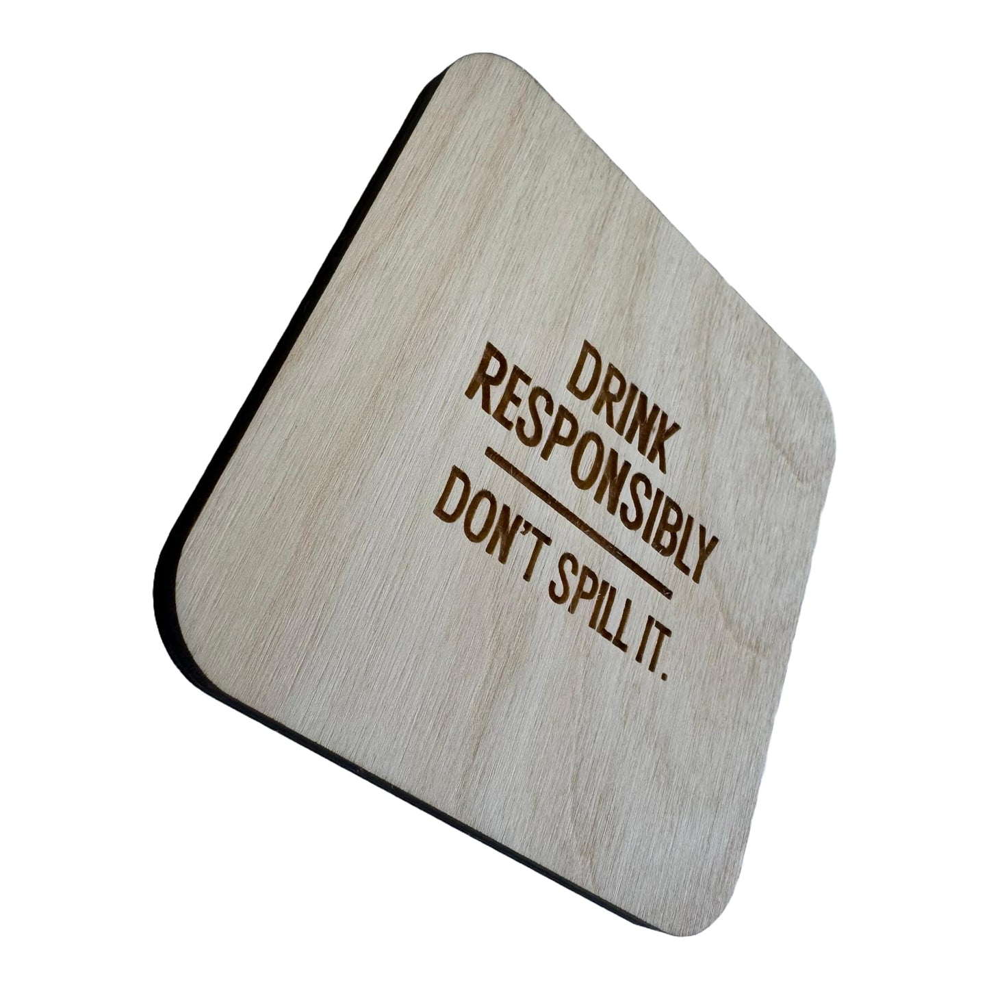 Drink Responsibly | Wood Coaster