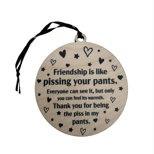 Friendship Is Like Pissing Your Pants | Ornament