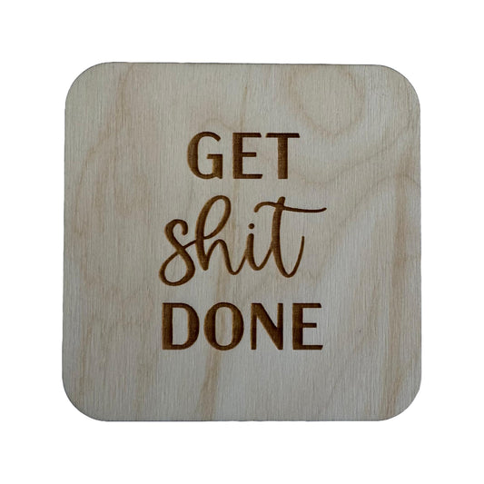 Get Shit Done | Wood Coaster