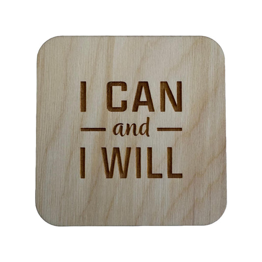 I Can And I Will | Wood Coaster