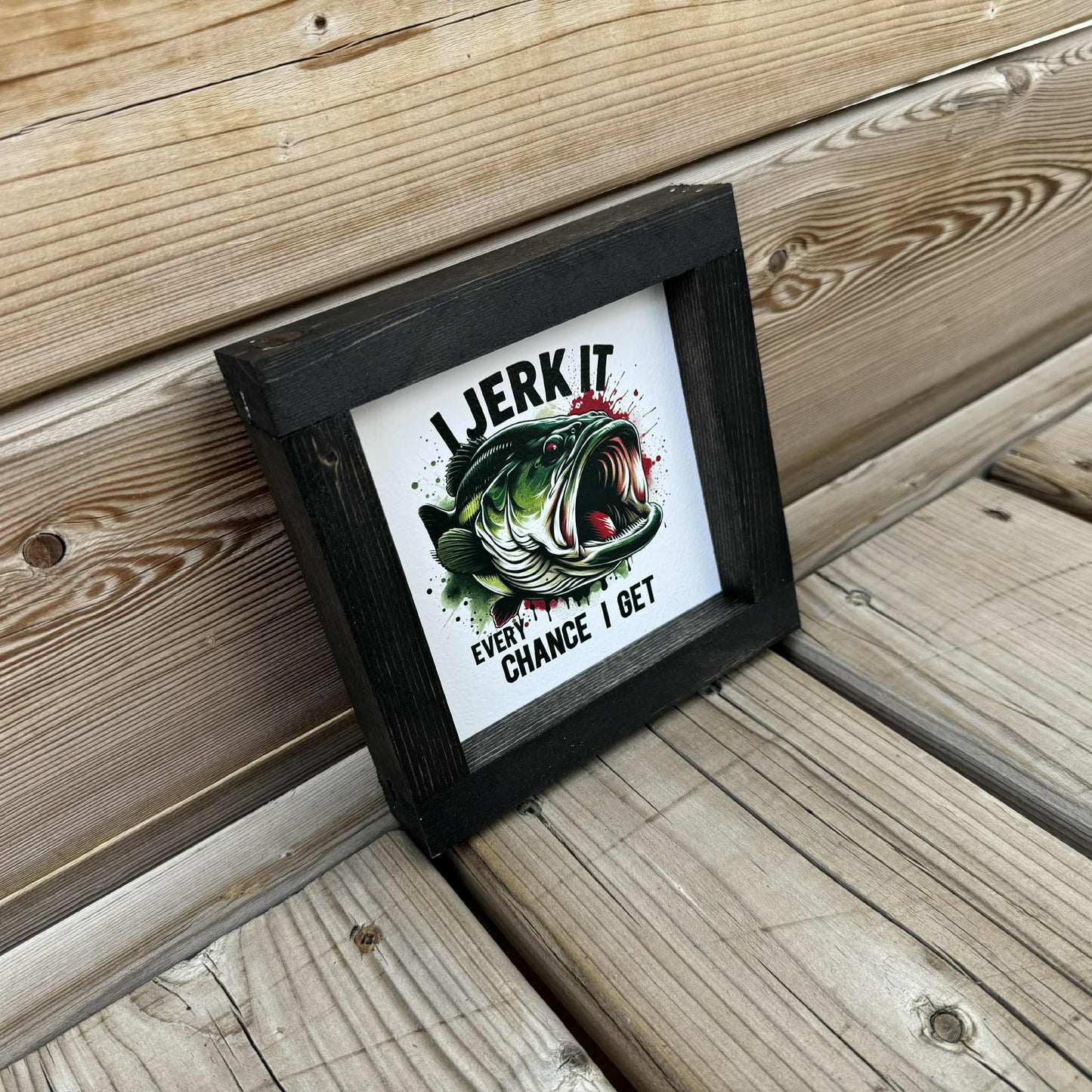 I Jerk It Every Chance I Get Mini | Wood Sign