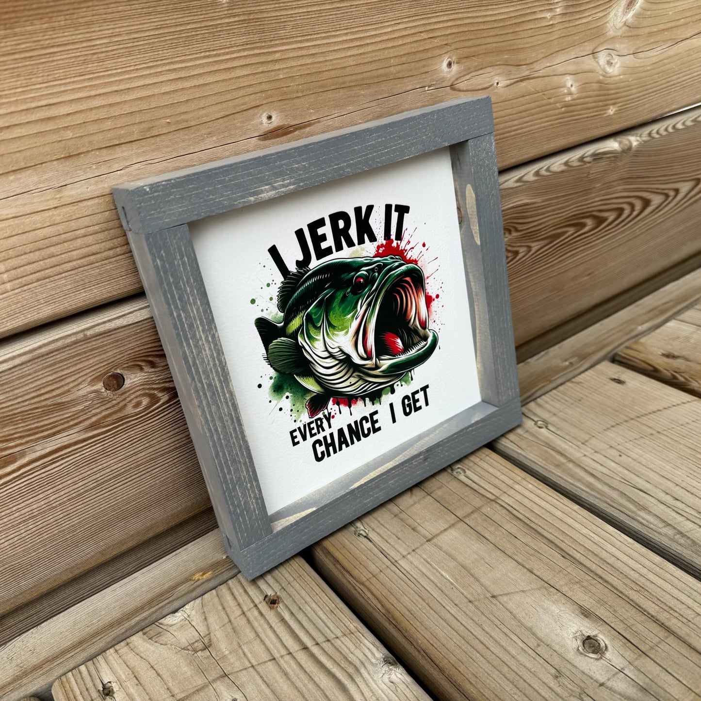 I Jerk It Every Chance I Get | Wood Sign