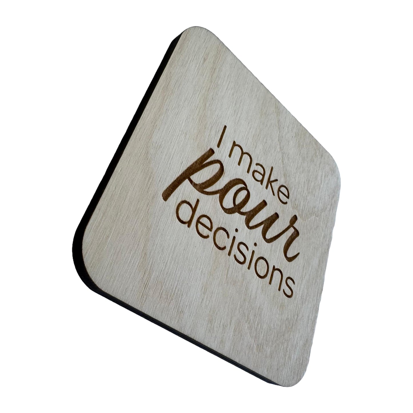 I Make Pour Decisions | Wood Coaster