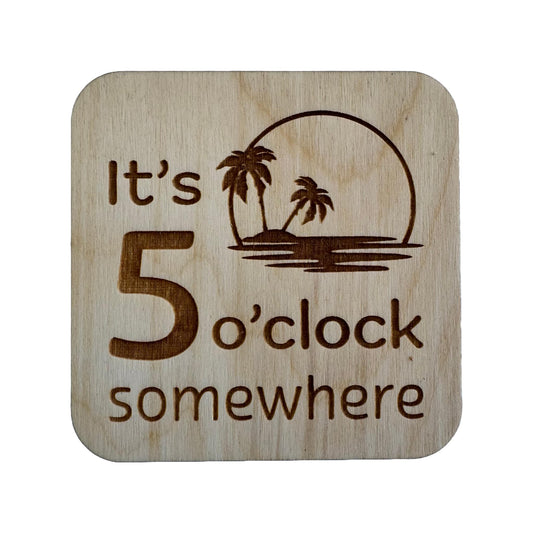 It's 5 O'clock Somewhere | Wood Coaster