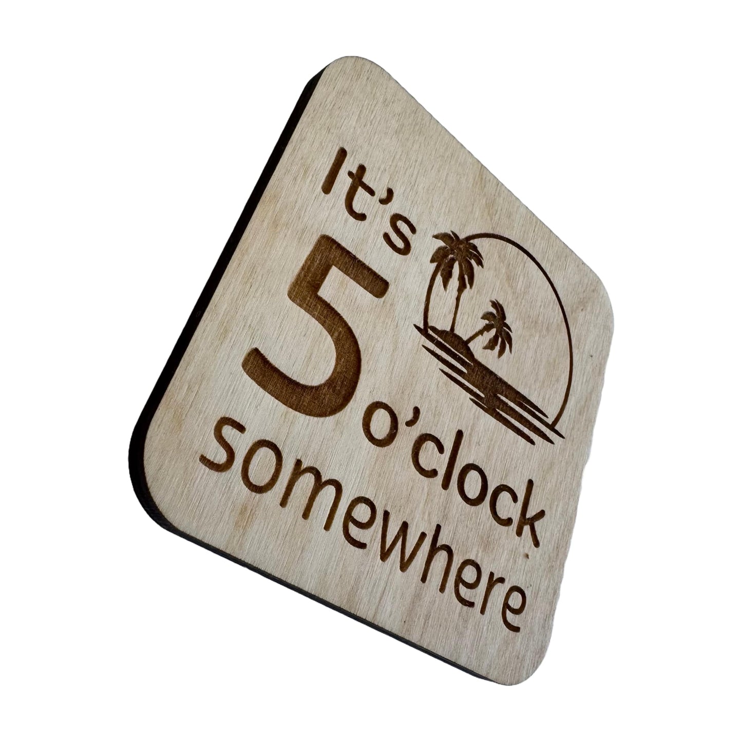 It's 5 O'clock Somewhere | Wood Coaster