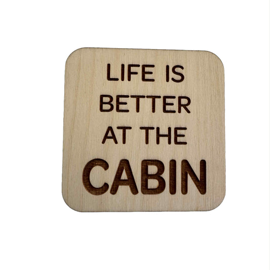Life Is Better At The Cabin | Wood Coaster