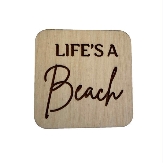 Life's A Beach | Wood Coaster