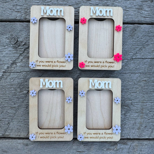 Mom If You Were A Flower, We/I Would Pick You | Mini Picture Frame Magnet