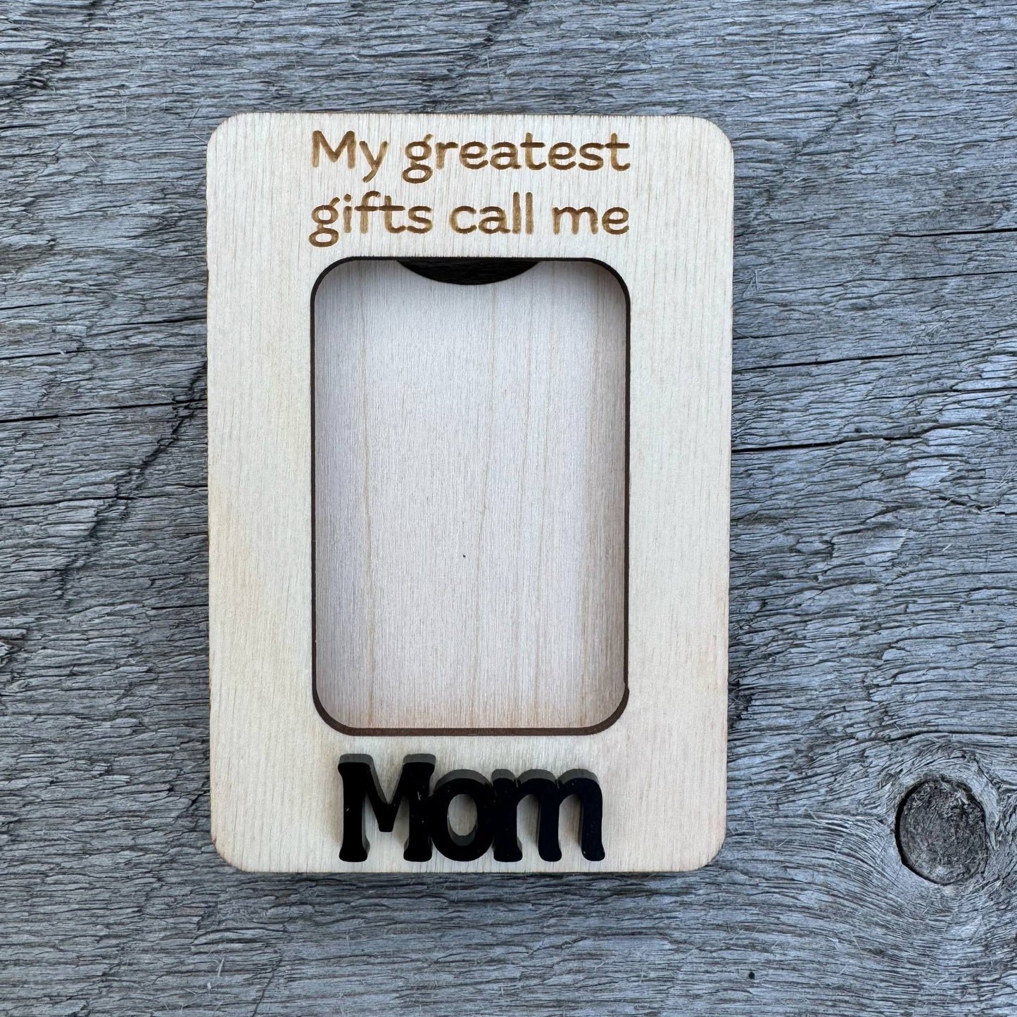 My Greatest Gifts Call Me Mom | Mini Picture Frame Magnet