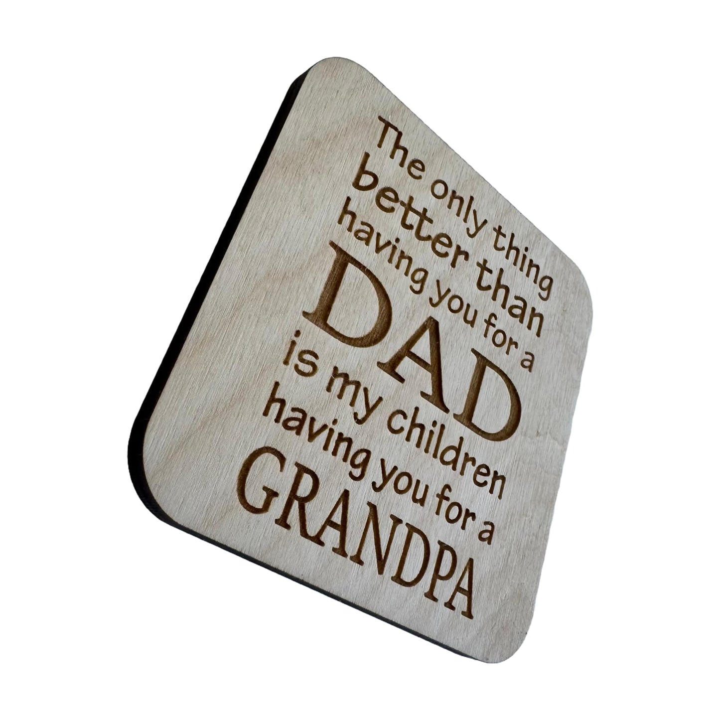 The Only Thing Better Than - Dad/Grandpa | Wood Coaster