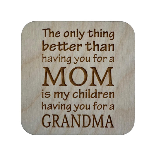 The Only Thing Better Than - Mom/Grandma | Wood Coaster