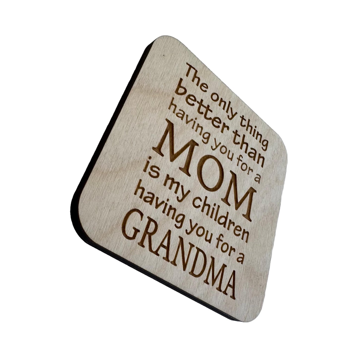 The Only Thing Better Than - Mom/Grandma | Wood Coaster