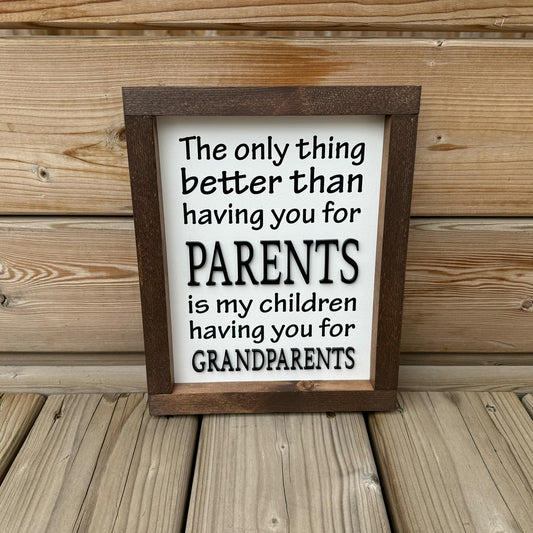 The Only Thing Better Than - Parents/Grandparents | Wood Sign