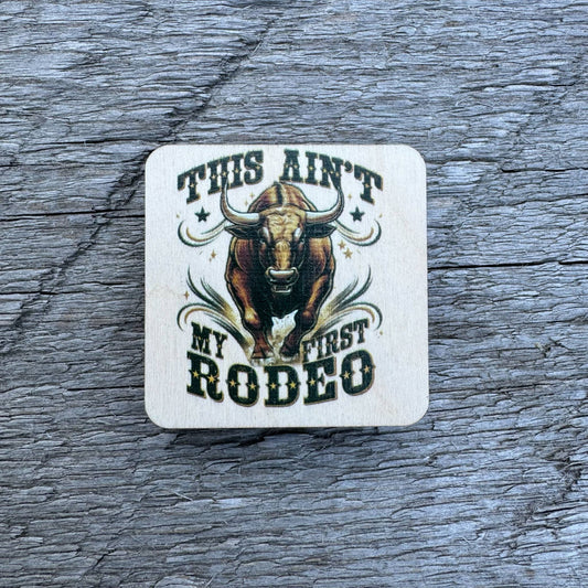 This Aint My First Rodeo | Magnet