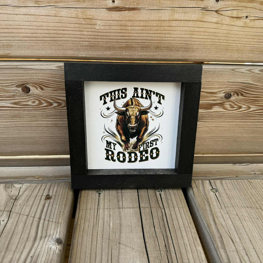 This Ain't My First Rodeo Mini | Wood Sign
