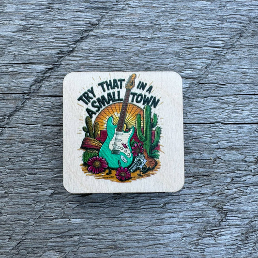 Try That In A Small Town | Magnet