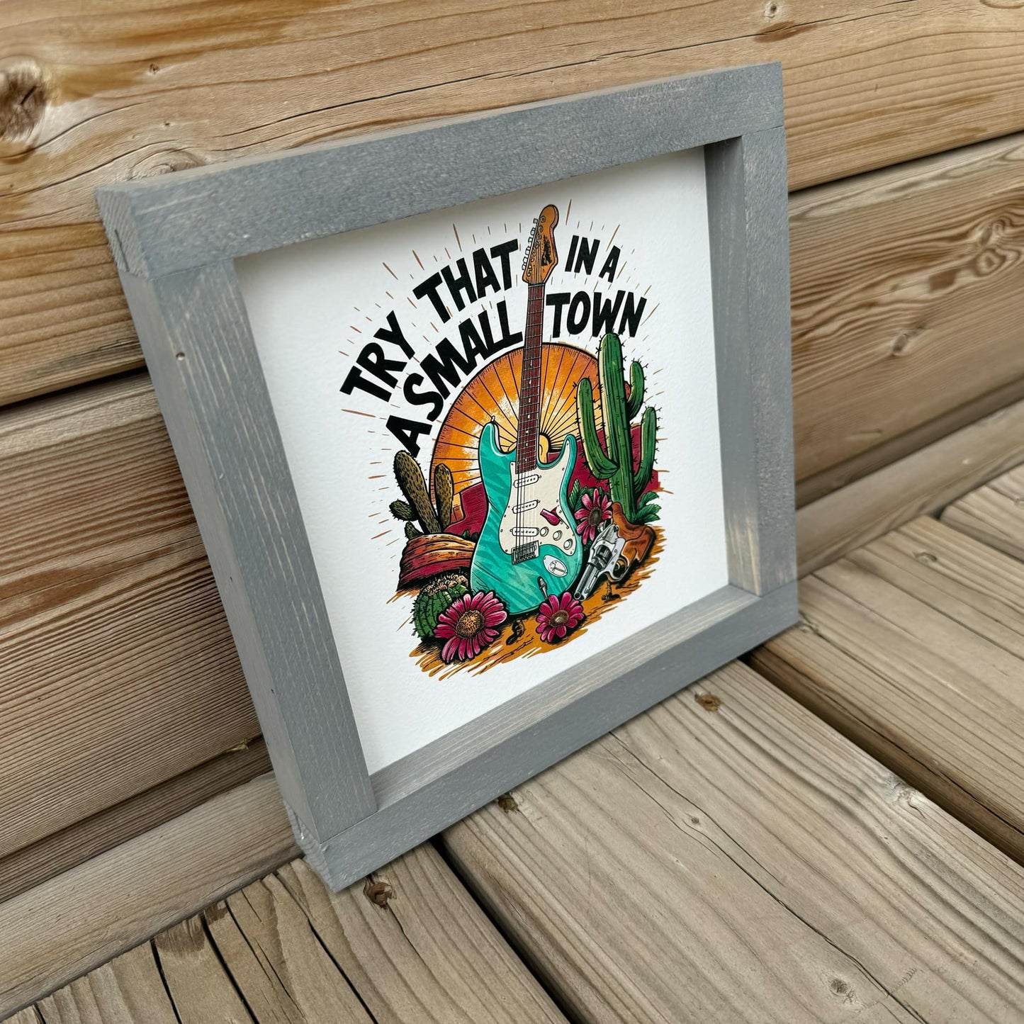 Try That In A Small Town | Wood Sign