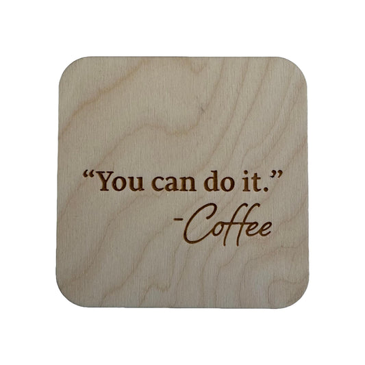 You Can Do It Coffee | Wood Coaster