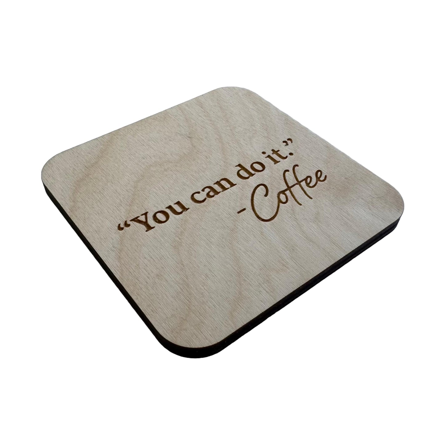 You Can Do It Coffee | Wood Coaster