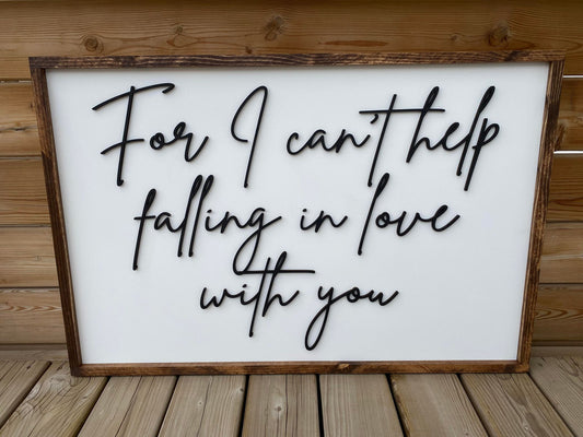 For I Can't Help Falling In Love With You | Wood Sign