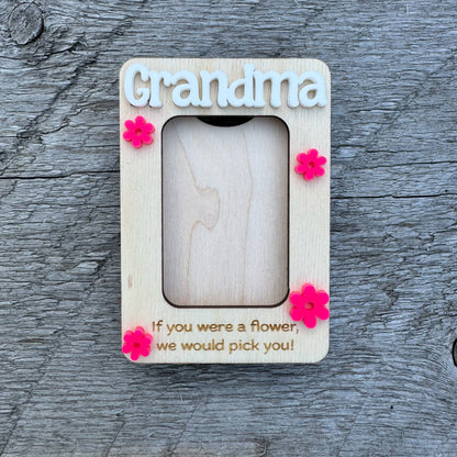 Grandma If You Were A Flower, We/I Would Pick You | Mini Picture Frame Magnet