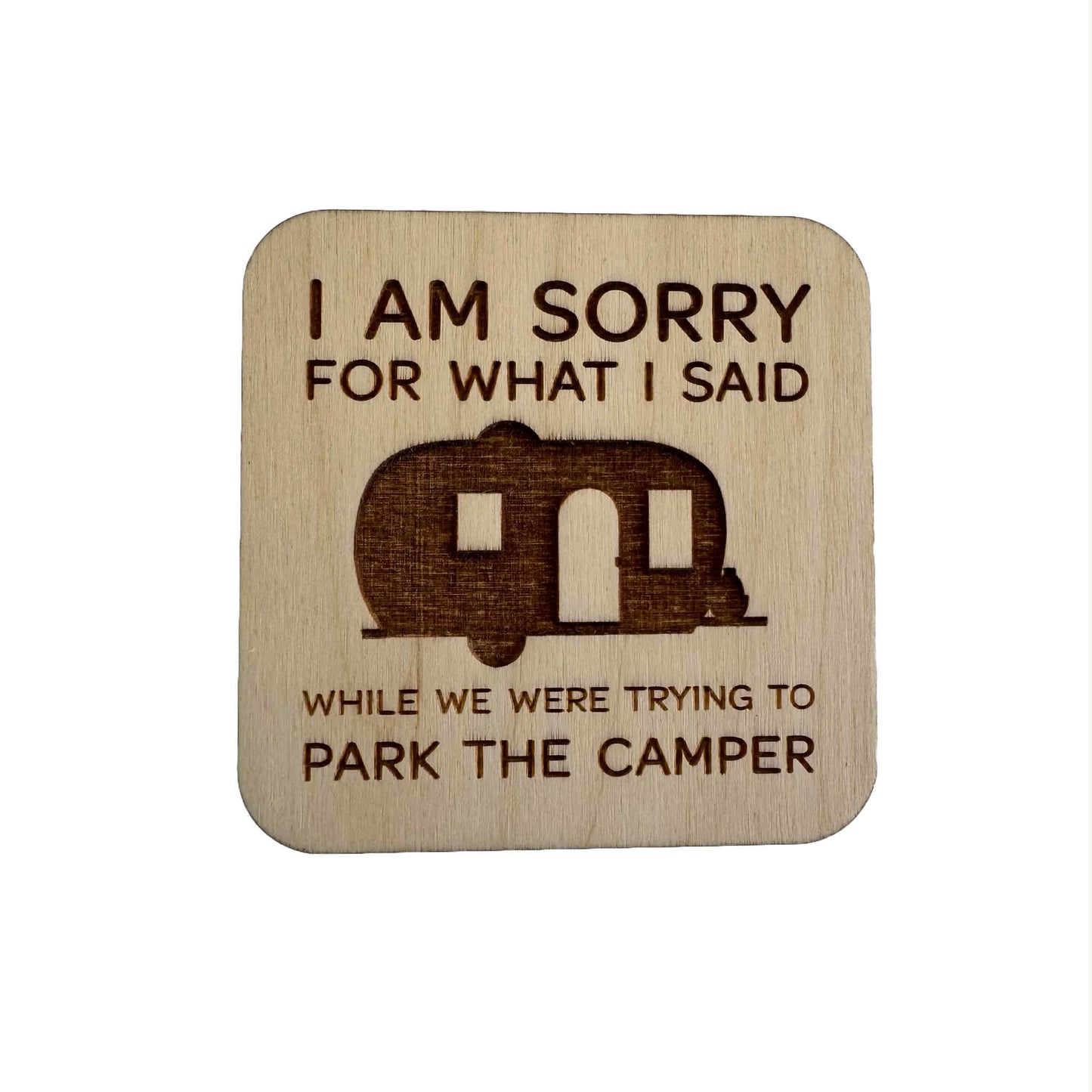 I Am Sorry For What I Said | Wood Coaster