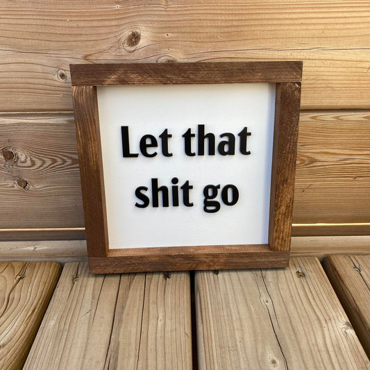 Let That Shit Go | Wood Sign