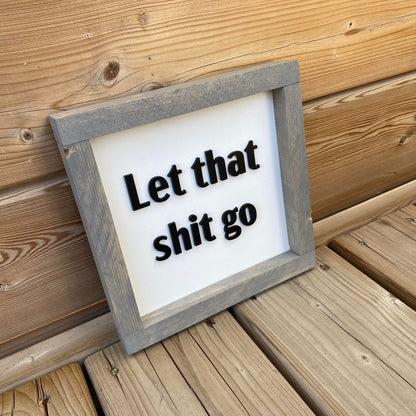 Let That Shit Go | Wood Sign