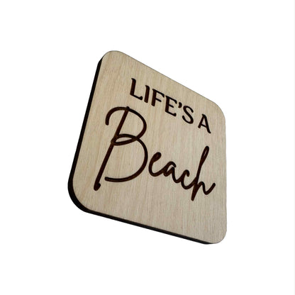 Life's A Beach | Wood Coaster