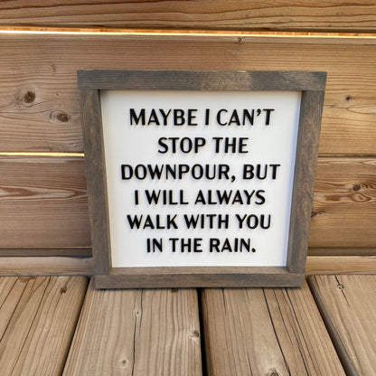 Maybe I Can’t Stop The Downpour | Wood Sign