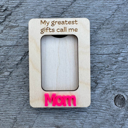 My Greatest Gifts Call Me Mom | Mini Picture Frame Magnet