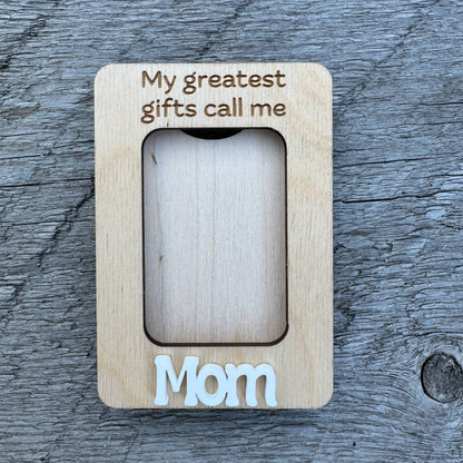 My Greatest Gifts Call Me Mom | Mini Picture Frame Magnet