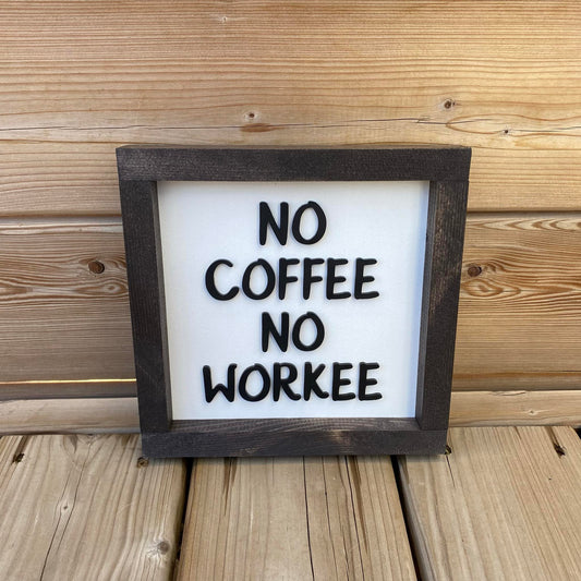 No Coffee No Workee | Wood Sign