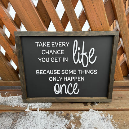 Take Every Chance You Get In Life BL | Wood Sign
