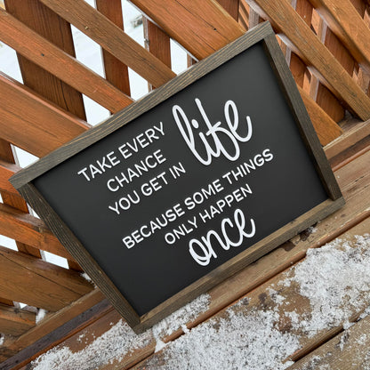 Take Every Chance You Get In Life BL | Wood Sign