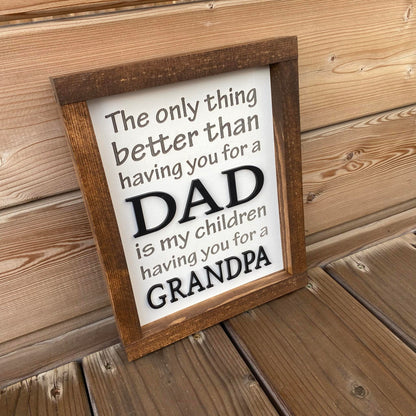 The Only Thing Better Than - Dad/Grandpa | Wood Sign