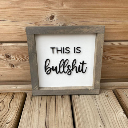 This Is Bullshit | Wood Sign