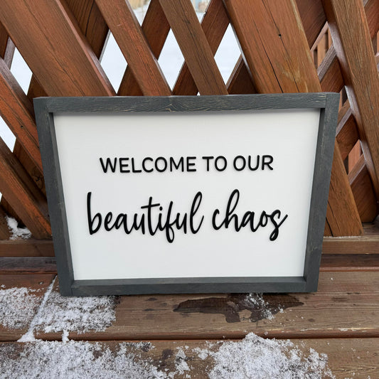 Welcome To Our Beautiful Chaos | Wood Sign