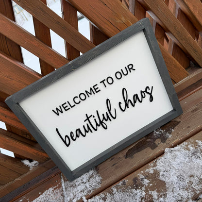 Welcome To Our Beautiful Chaos | Wood Sign