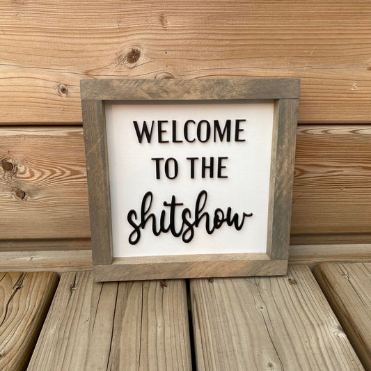 Welcome To The Shitshow | Wood Sign