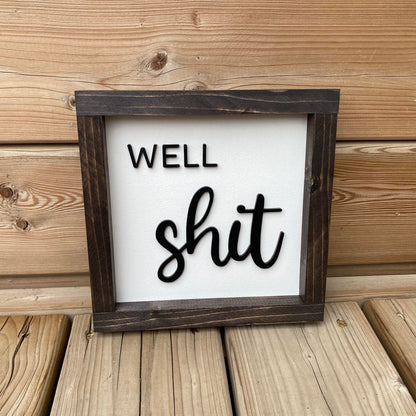 Well Shit | Wood Sign