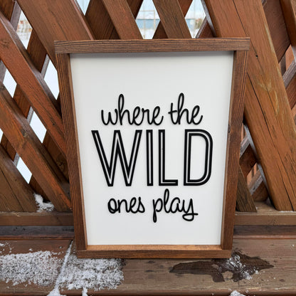 Where The Wild Ones Play | Wood Sign