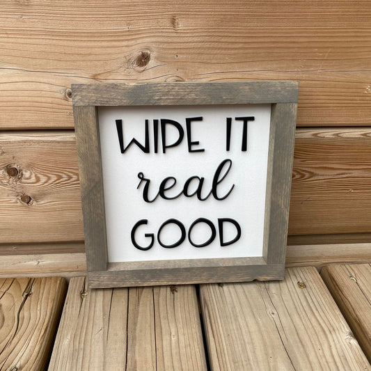 Wipe It Real Good | Wood Sign