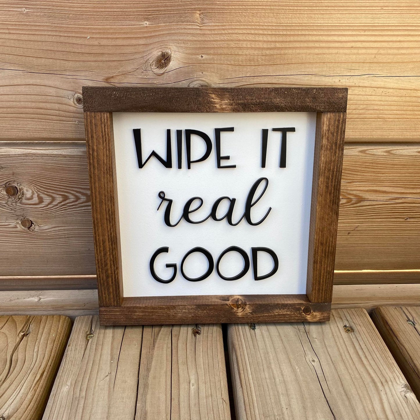 Wipe It Real Good | Wood Sign