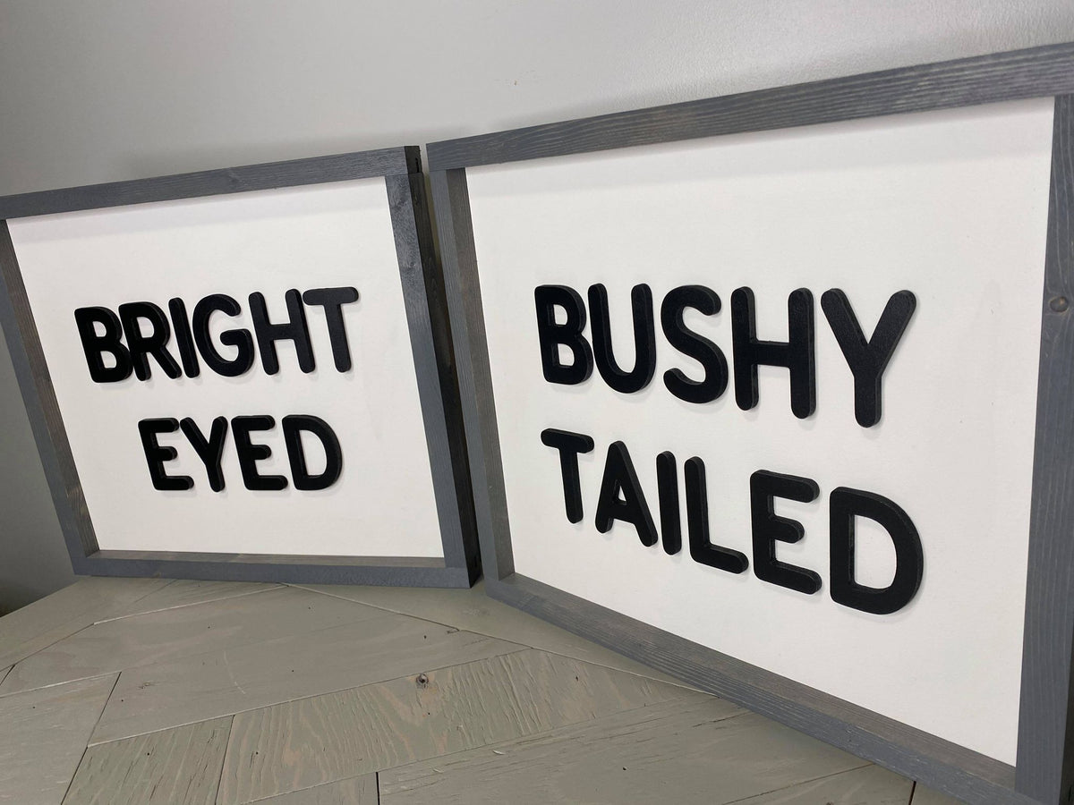 Bushey Sign Bright Eyed Bushy Tailed | Wood Sign – Barnworx Furnishings & Decor Inc