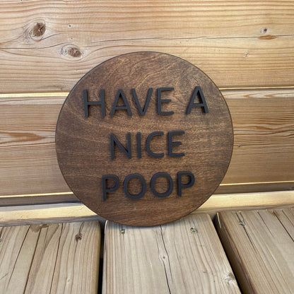 Have A Nice Poop | Round Wood Sign