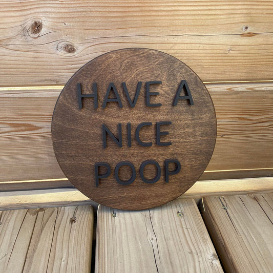 Have A Nice Poop | Round Wood Sign