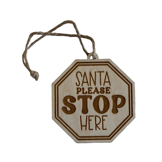 Santa Please Stop Here | Ornament